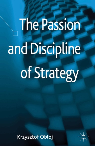 Krzysztof Obloj - Passion and Discipline of Strategy, Inbunden