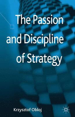 bokomslag The Passion and Discipline of Strategy