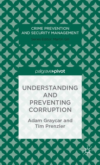 A. Graycar, T. Prenzler - Understanding and Preventing Corruption, Inbunden