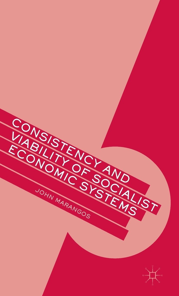 J. Marangos, John Marangos - Consistency and Viability of Socialist Economic Systems, Inbunden