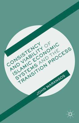 Consistency and Viability of Islamic Economic Systems and the Transition Process 1