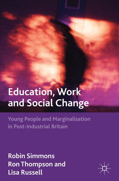 R. Simmons, R. Thompson, L. Russell - Education, Work and Social Change, Häftad