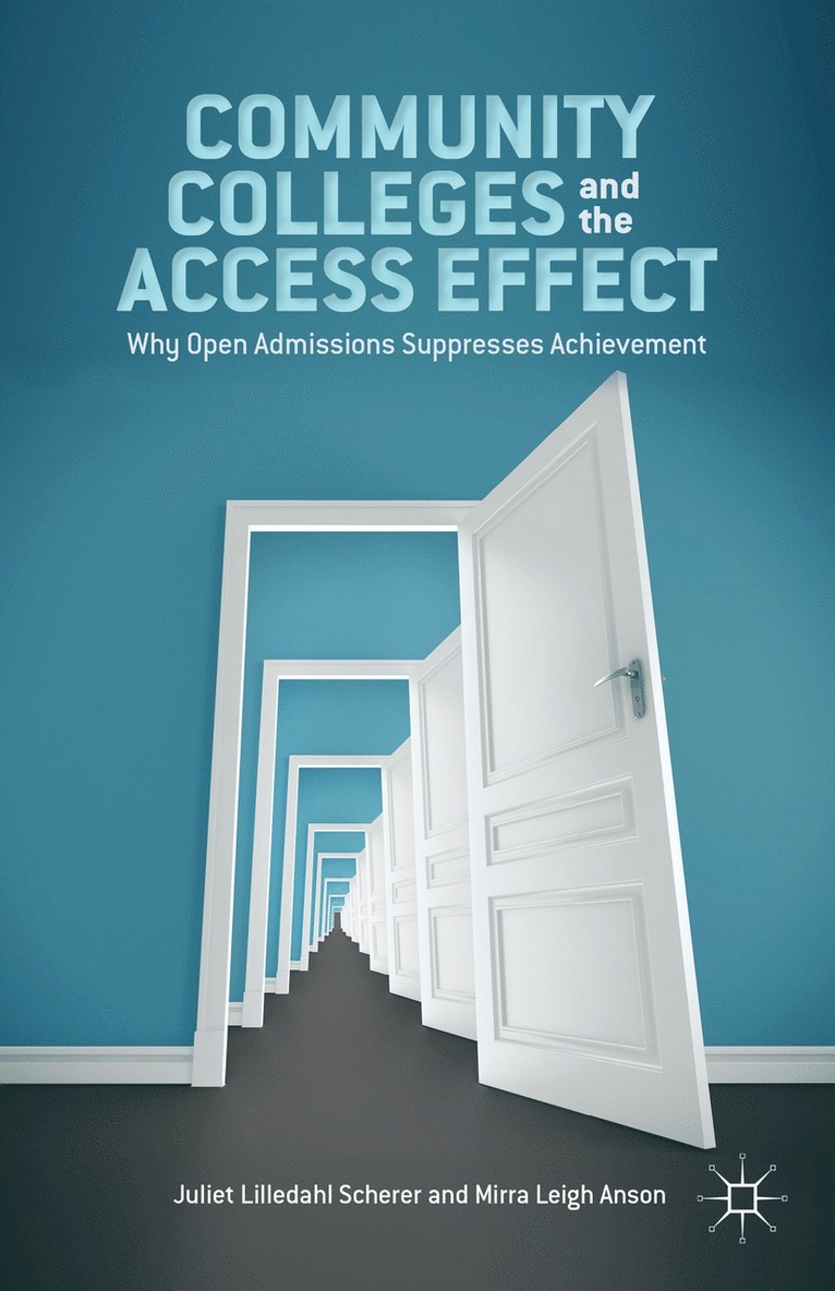 J. Scherer, M. Anson, Juliet Lilledahl Scherer, Mirra Leigh Anson - Community Colleges and the Access Effect, Inbunden