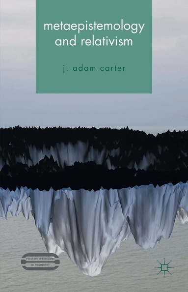J. Carter - Metaepistemology and Relativism, Inbunden
