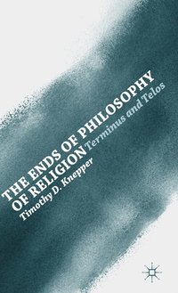 bokomslag The Ends of Philosophy of Religion