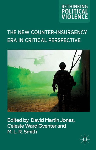 Celeste Ward Gventer, M.L.R Smith, D. Jones - New Counter-insurgency Era in Critical Perspective, Inbunden