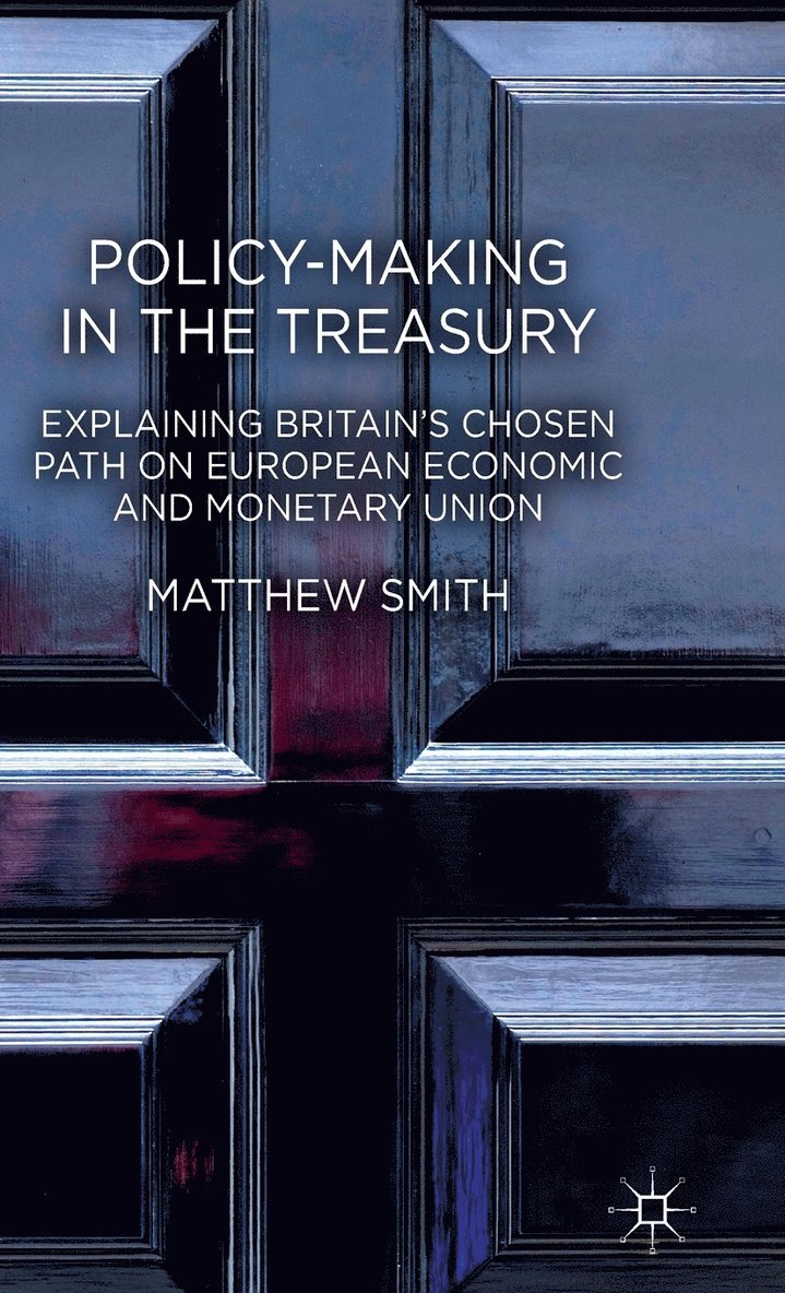 M. Smith, Matthew Smith - Policy-Making in the Treasury, Inbunden
