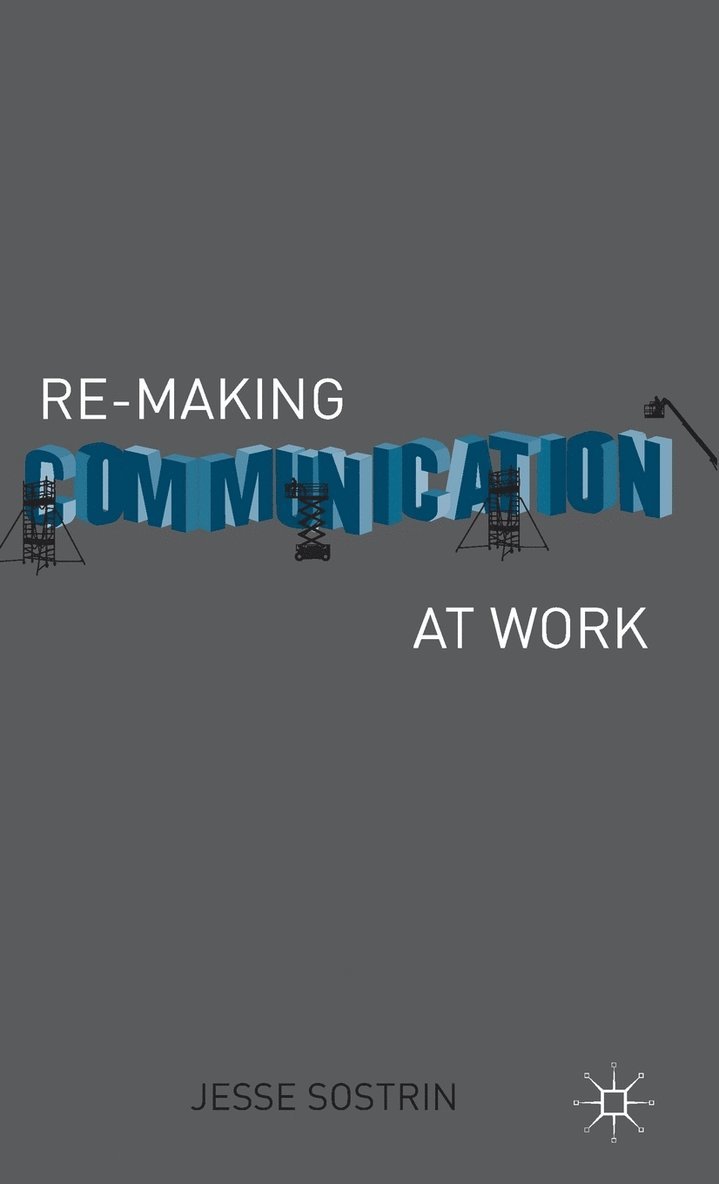 Re-Making Communication at Work