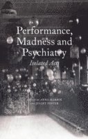 Performance, Madness and Psychiatry