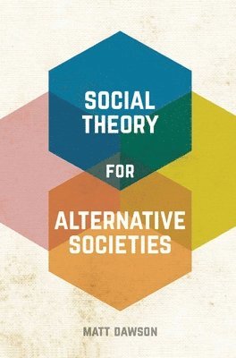 bokomslag Social Theory for Alternative Societies