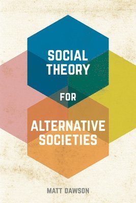 bokomslag Social Theory for Alternative Societies