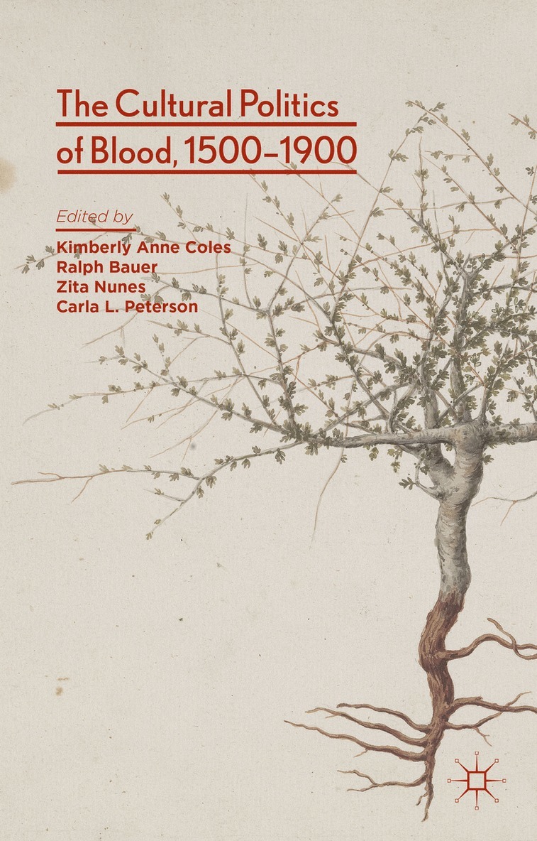 Cultural Politics of Blood, 1500-1900 1
