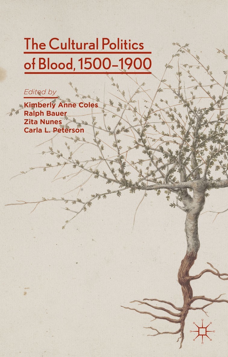 The Cultural Politics of Blood, 1500-1900 1