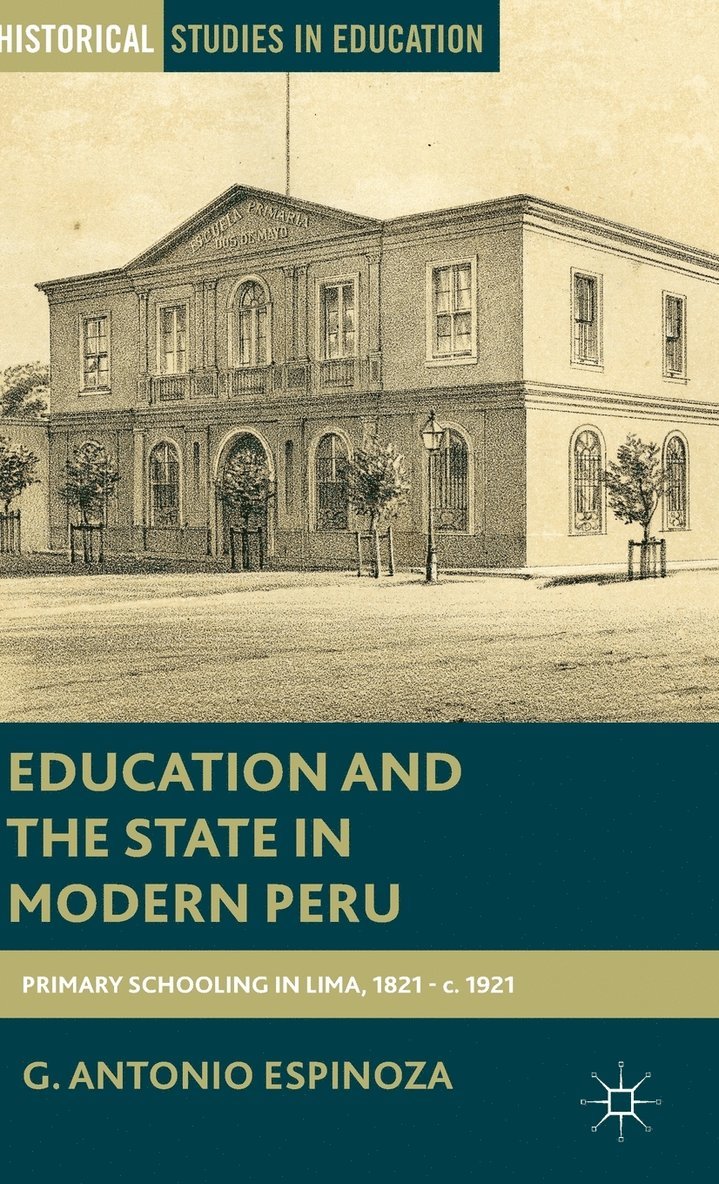 G. Espinoza, G. Antonio Espinoza - Education and the State in Modern Peru, Inbunden