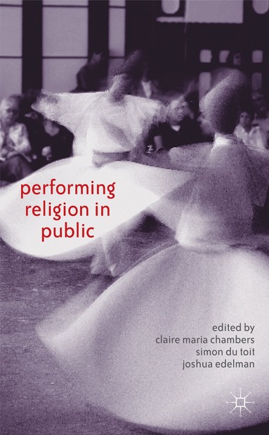 J. Edelman, C. Chambers, S. du Toit - Performing Religion in Public, Inbunden