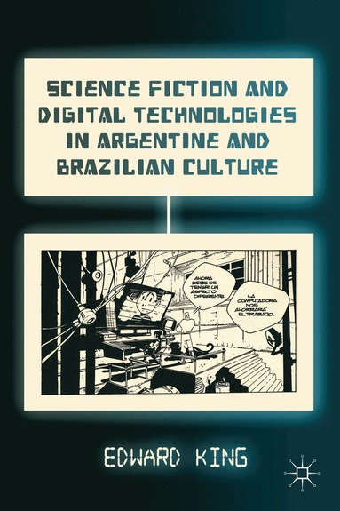 bokomslag Science Fiction and Digital Technologies in Argentine and Brazilian Culture