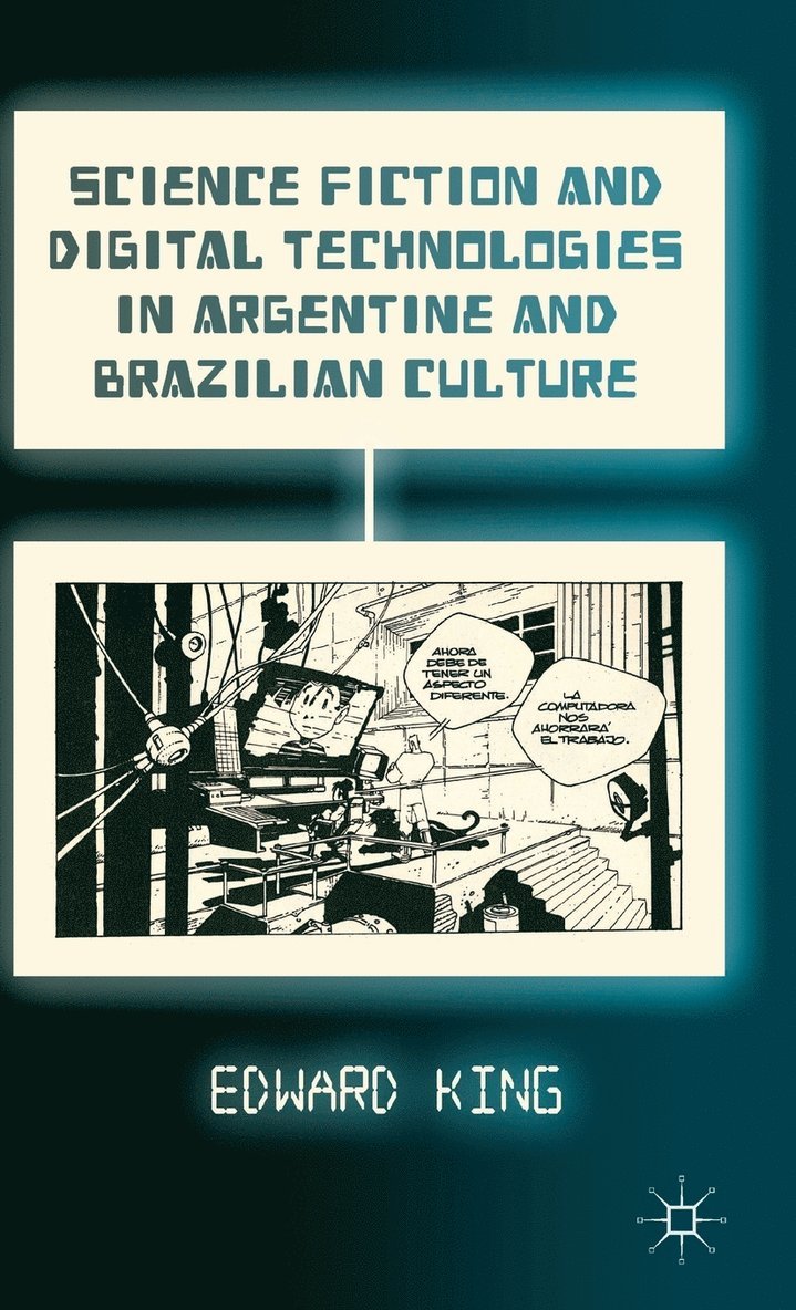 E. King, Edward King - Science Fiction and Digital Technologies in Argentine and Brazilian Culture, Inbunden