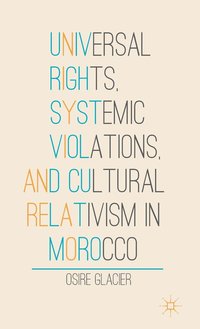 bokomslag Universal Rights, Systemic Violations, and Cultural Relativism in Morocco