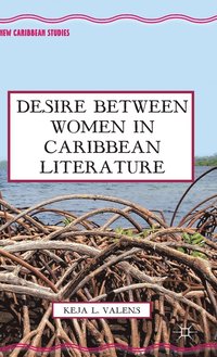 bokomslag Desire Between Women in Caribbean Literature