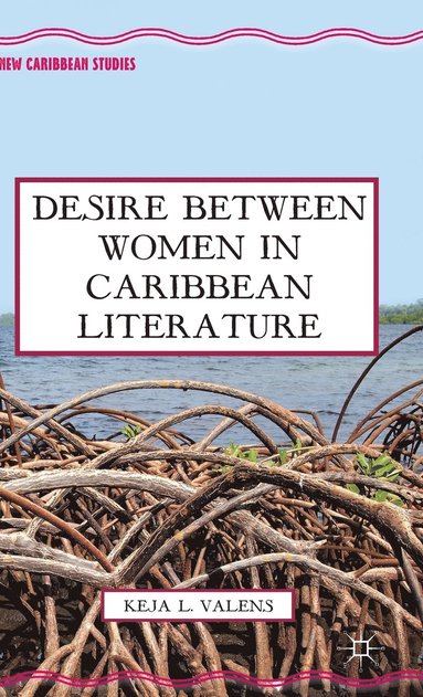 bokomslag Desire Between Women in Caribbean Literature