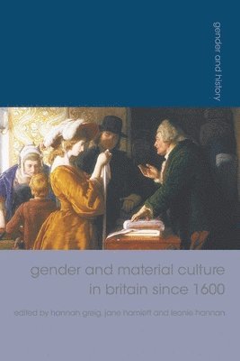Gender and Material Culture in Britain since 1600 1