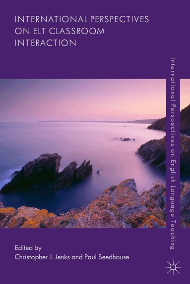 Christopher J. Jenks, Paul Seedhouse, Christopher J. Jenks, Paul Seedhouse - International Perspectives on ELT Classroom Interaction, Inbunden