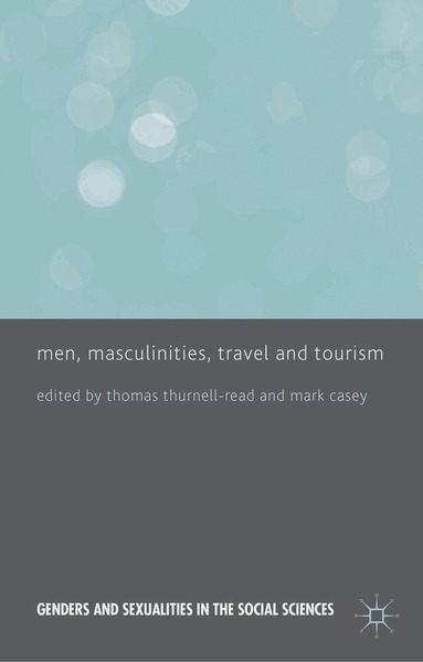 T. Thurnell-Read, M. Casey - Men, Masculinities, Travel and Tourism, Inbunden