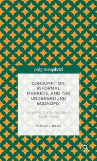 bokomslag Consumption, Informal Markets, and the Underground Economy