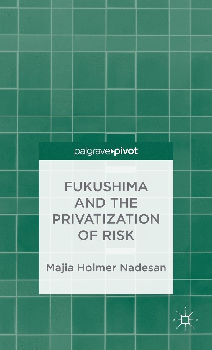 Fukushima and the Privatization of Risk 1