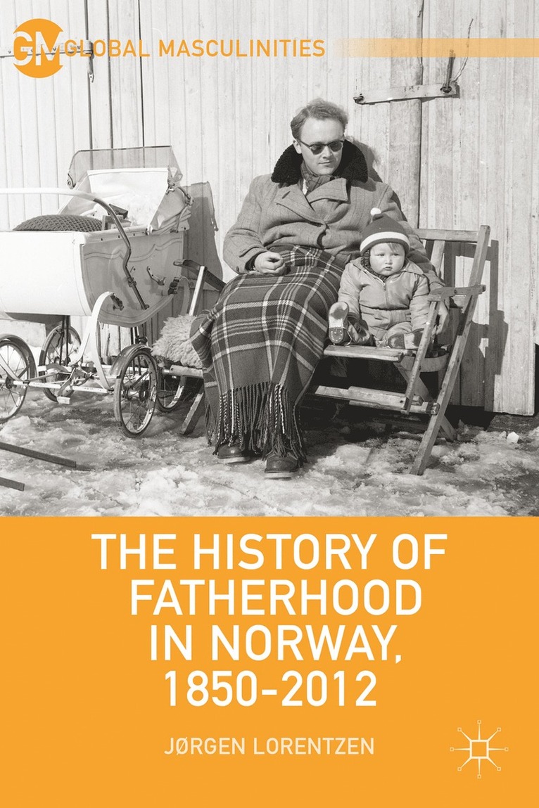 History of Fatherhood in Norway, 1850-2012 1
