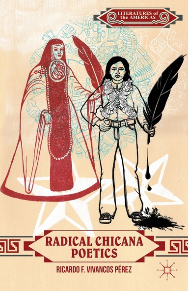 Kenneth A. Loparo, Ricardo F. Vivancos Pérez - Radical Chicana Poetics, Inbunden