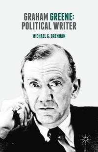 bokomslag Graham Greene: Political Writer