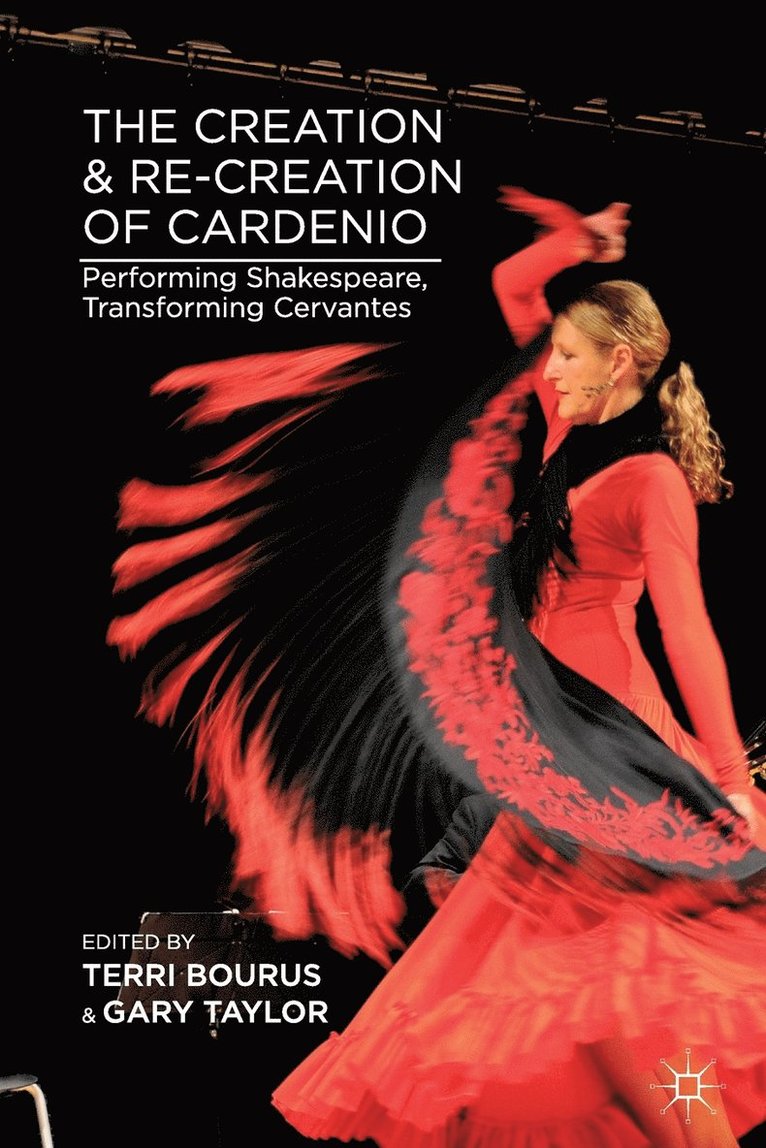 The Creation and Re-Creation of Cardenio 1
