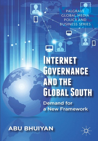 A. Bhuiyan - Internet Governance and the Global South, Inbunden