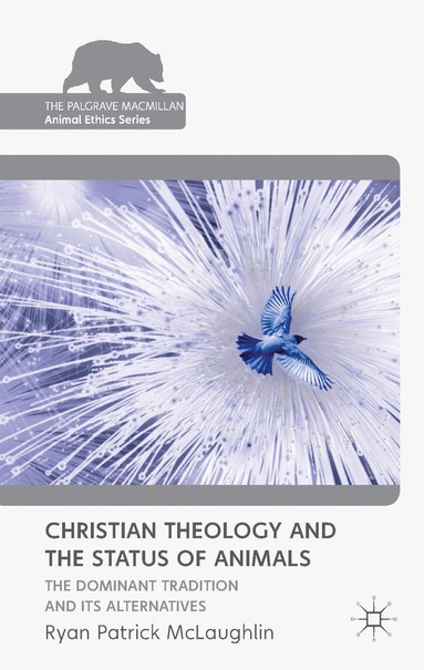 R. McLaughlin - Christian Theology and the Status of Animals, Inbunden