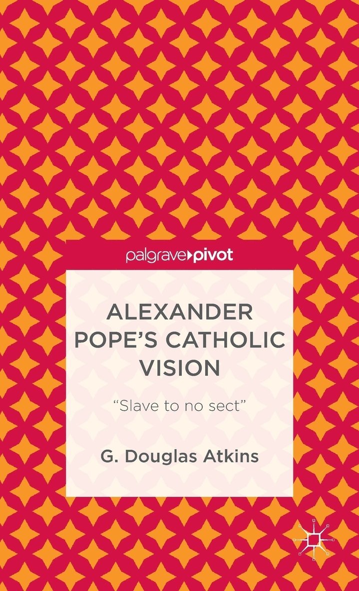 Alexander Pope's Catholic Vision 1