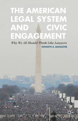 bokomslag The American Legal System and Civic Engagement: Why We All Should Think Like Lawyers