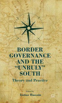 bokomslag Border Governance and the &quot;Unruly&quot; South