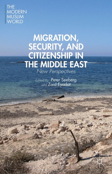 P. Seeberg, Z. Eyadat - Migration, Security, and Citizenship in the Middle East, Inbunden
