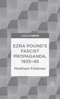 bokomslag Ezra Pound's Fascist Propaganda, 1935-45