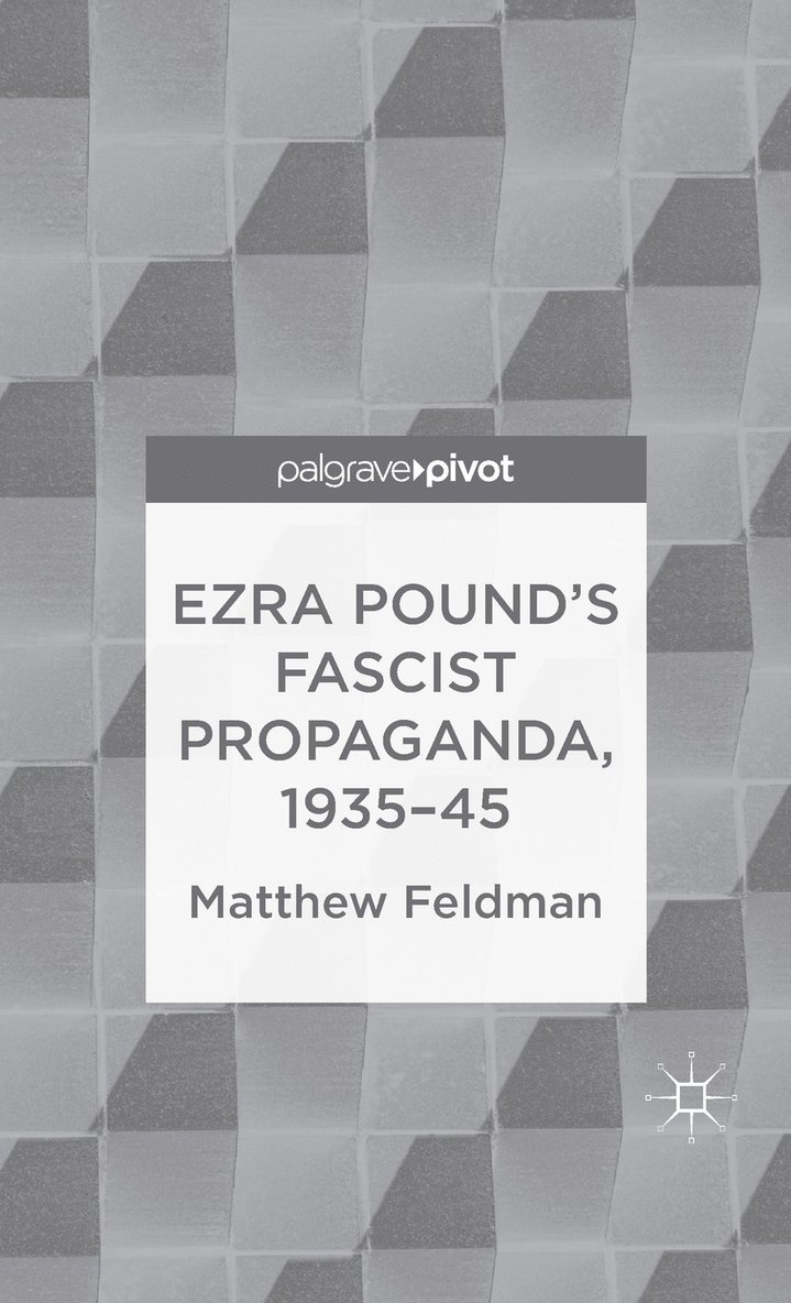 Ezra Pound's Fascist Propaganda, 1935-45 1