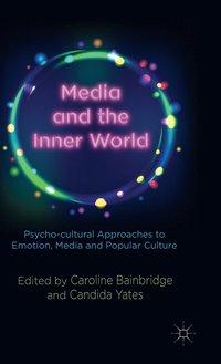 bokomslag Media and the Inner World: Psycho-cultural Approaches to Emotion, Media and Popular Culture