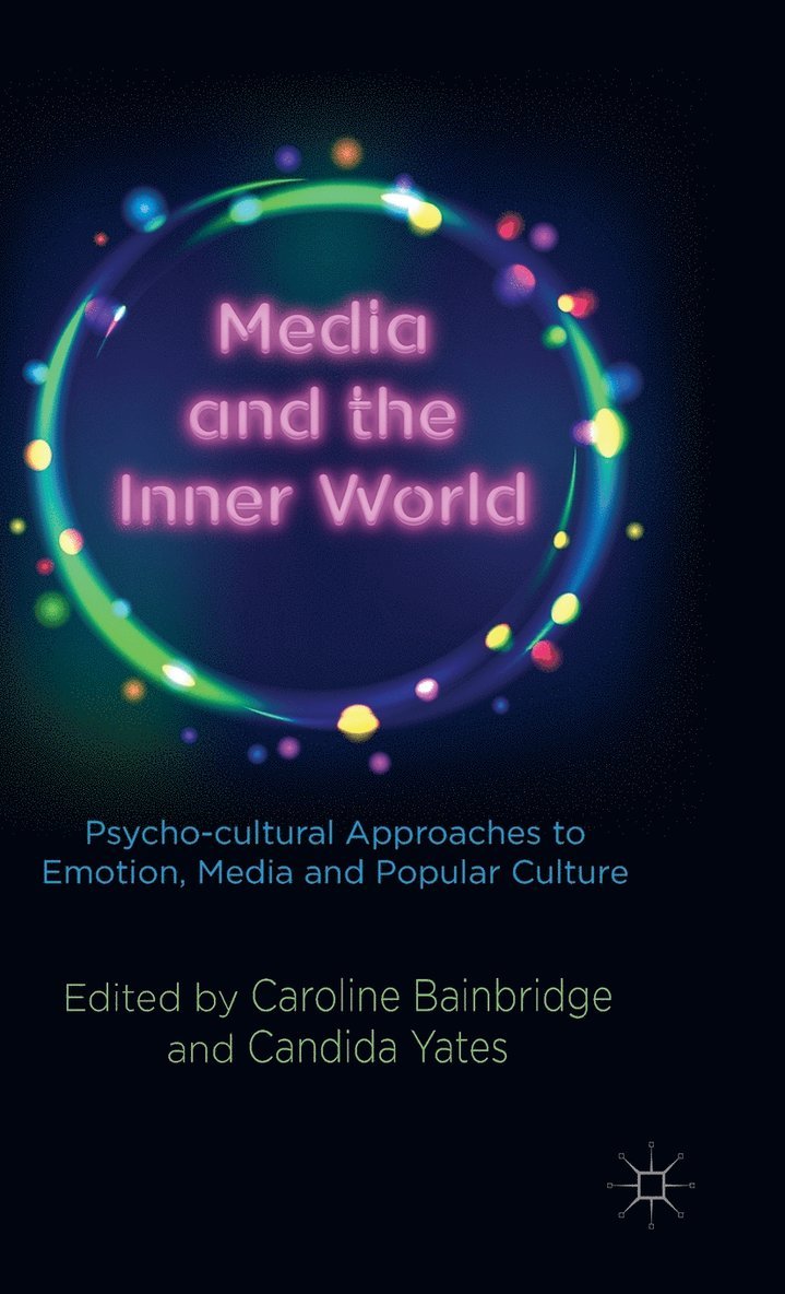 Media and the Inner World: Psycho-cultural Approaches to Emotion, Media and Popular Culture