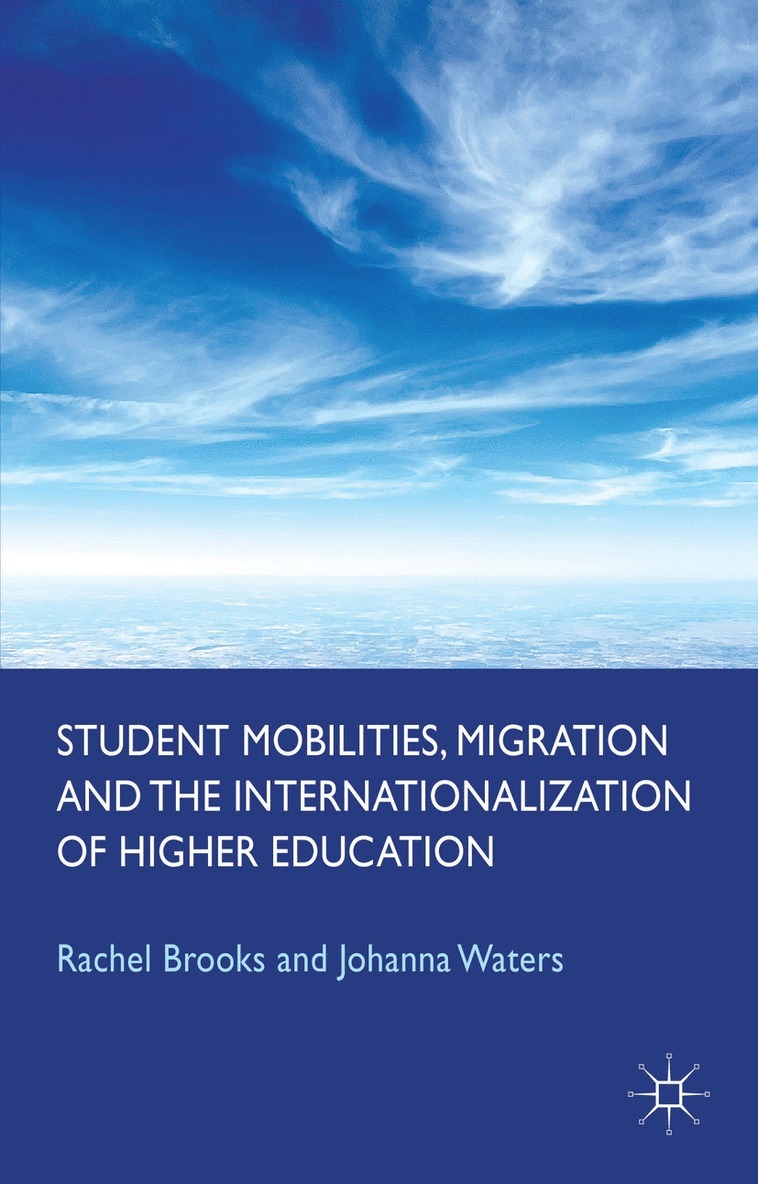 Student Mobilities, Migration and the Internationalization of Higher Education 1