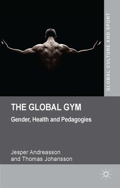 J. Andreasson, T. Johansson - Global Gym, Inbunden