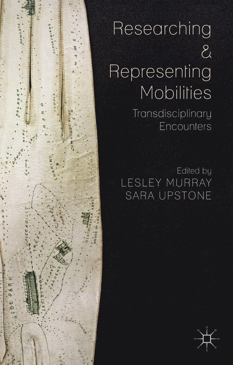 Sara Upstone, L. Murray, S. Upstone, Lesley Murray - Researching and Representing Mobilities, Inbunden