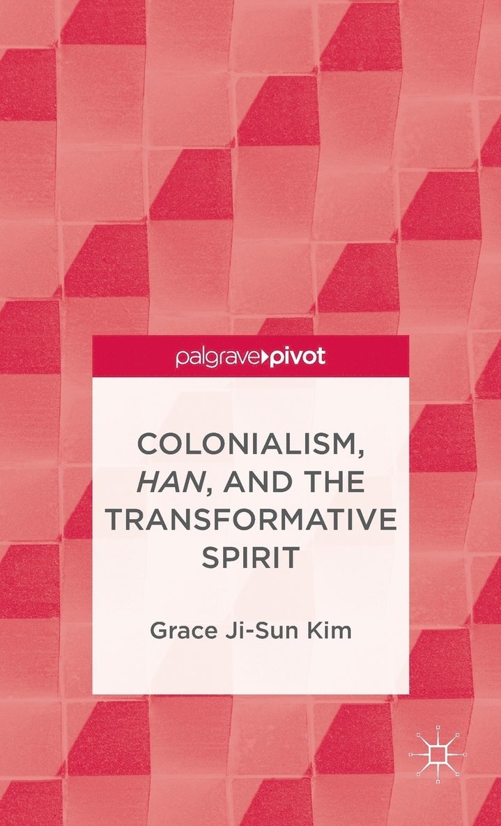 Colonialism, Han, and the Transformative Spirit 1