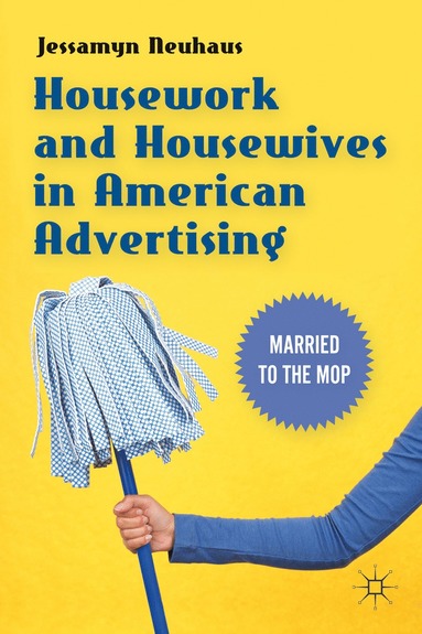 bokomslag Housework and Housewives in American Advertising