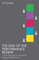 bokomslag The End of the Performance Review: A New Approach to Appraising Employee Performance
