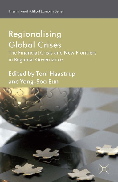 T. Haastrup, Y. Eun - Regionalizing Global Crises, Inbunden